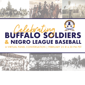 Buffalo Soldiers Museum’s Celebrating Buffalo Soldiers & Negro League Baseball Virtual Panel Discussion 2021