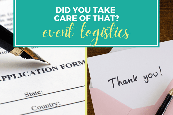 Did You Take Care Of That?  Event Logistics To Check Off Your List