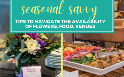 Seasonal Savvy: Tips to Navigate the Availability of Flowers, Food, Venues  Planning Your Next Event With Seasonality In Mind